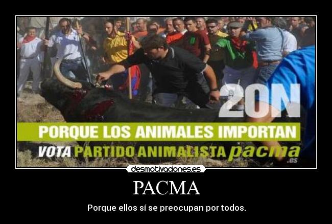 PACMA - Porque ellos sí se preocupan por todos.