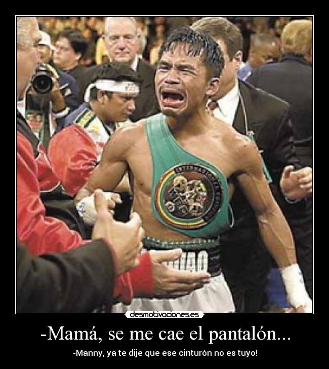 -Mamá, se me cae el pantalón... - 