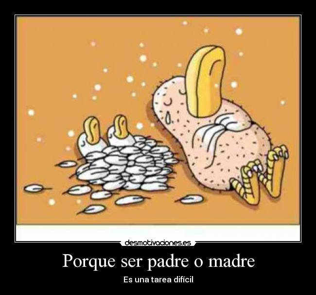 Porque ser padre o madre - Es una tarea difícil