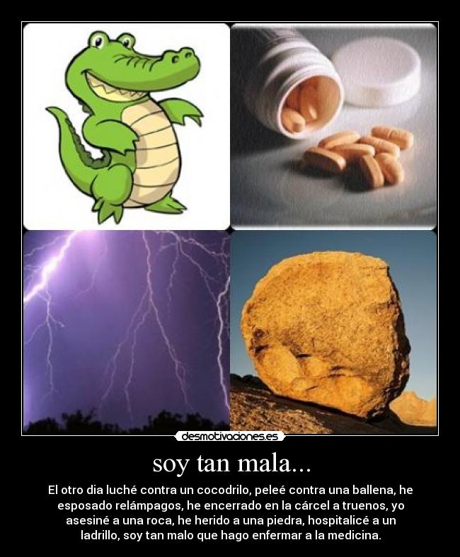 carteles soy tan mala que ago enfermar medicina jajajajajajjaja desmotivaciones