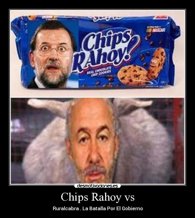Chips Rahoy vs - Ruralcabra . La Batalla Por El Gobierno