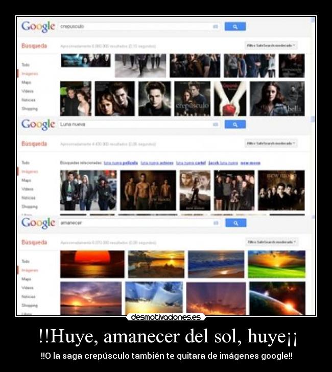 !!Huye, amanecer del sol, huye¡¡ - !!O la saga crepúsculo también te quitara de imágenes google!!
