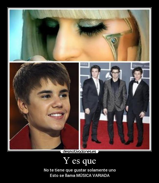 Y es que - No te tiene que gustar solamente uno
Esto se llama MÚSICA VARIADA