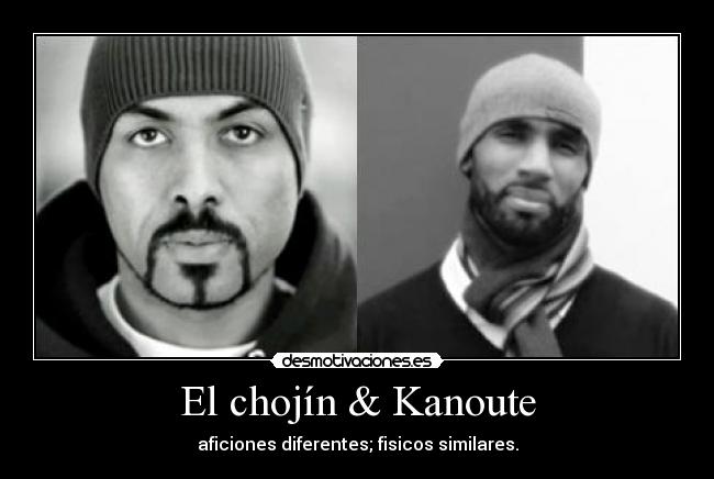 El chojín & Kanoute -
