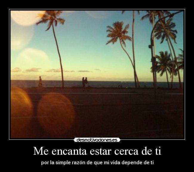 Me encanta estar cerca de ti - 