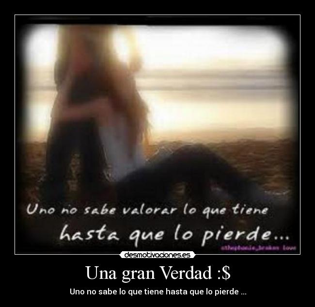 Una gran Verdad :$ -