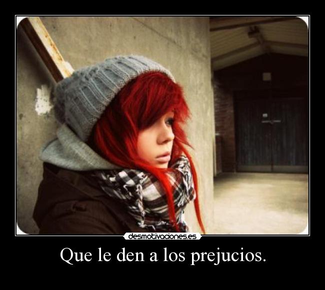 Que le den a los prejucios. - 