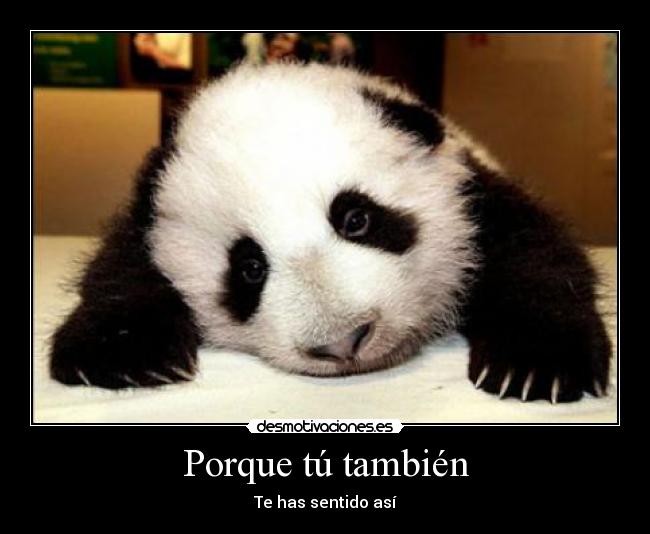 Porque tú también - Te has sentido así