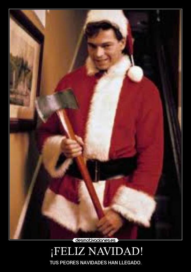 ¡FELIZ NAVIDAD! - TUS PEORES NAVIDADES HAN LLEGADO.