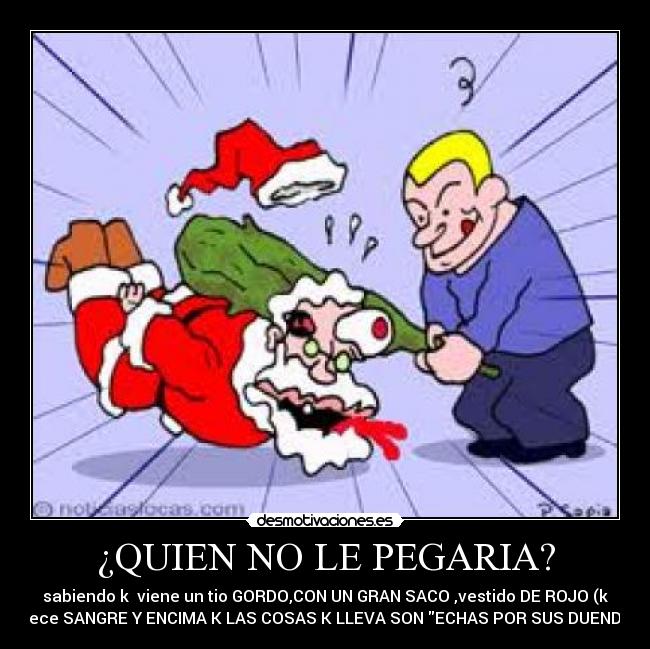¿QUIEN NO LE PEGARIA? -
