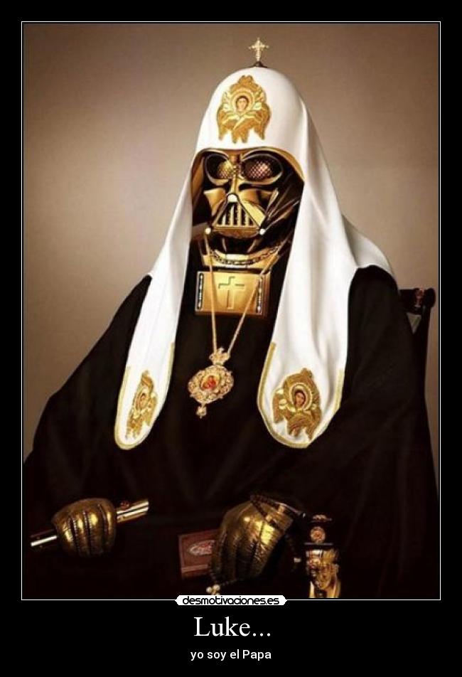Luke... - yo soy el Papa