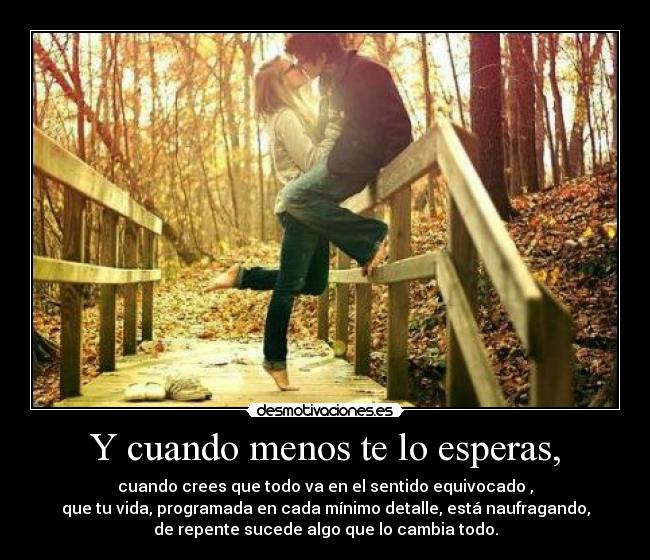 Y cuando menos te lo esperas, - 