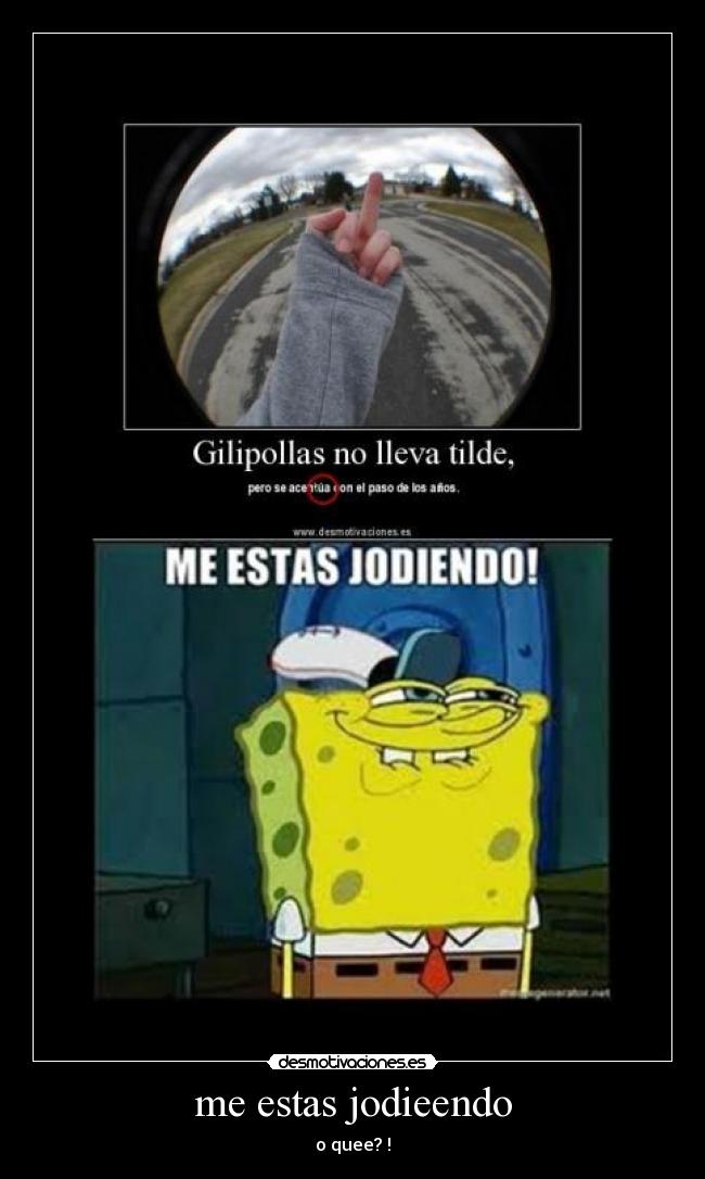 me estas jodieendo - 