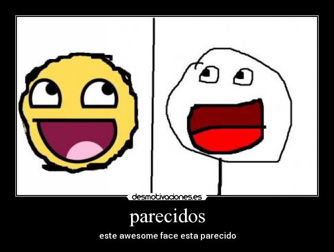 parecidos - este awesome face esta parecido