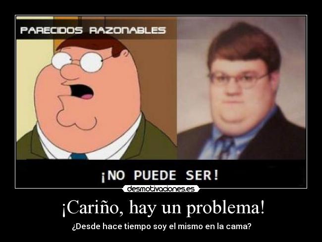 ¡Cariño, hay un problema! -