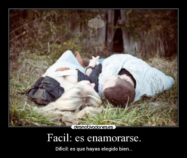 Facil: es enamorarse. -