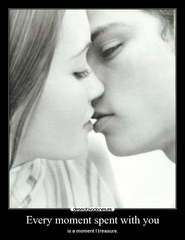 Every moment spent with you - 