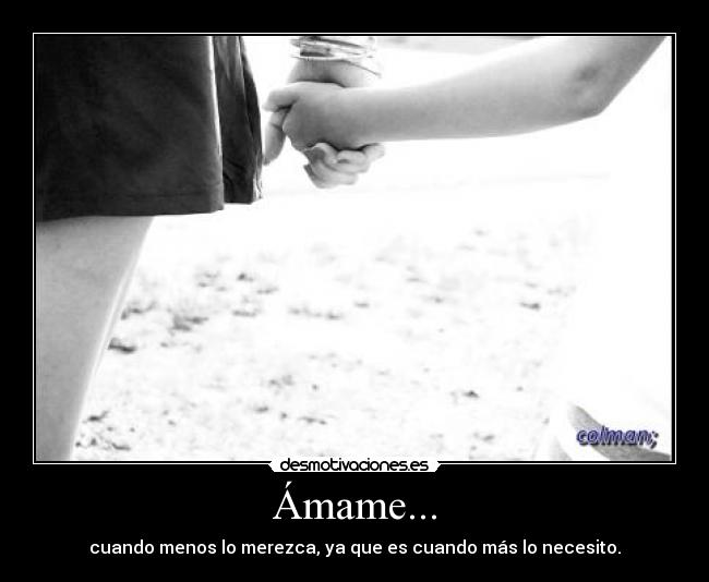 carteles amame amor necesito desmotivaciones