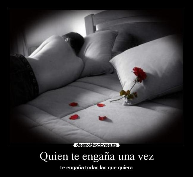 Quien te engaña una vez -