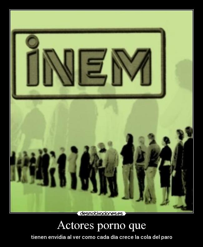 Actores porno que - tienen envidia al ver como cada día crece la cola del paro