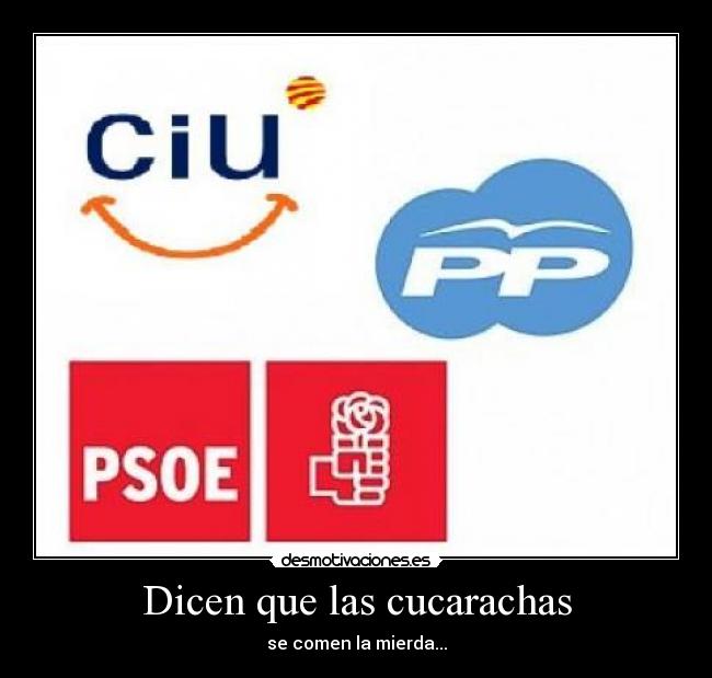 Dicen que las cucarachas - se comen la mierda...