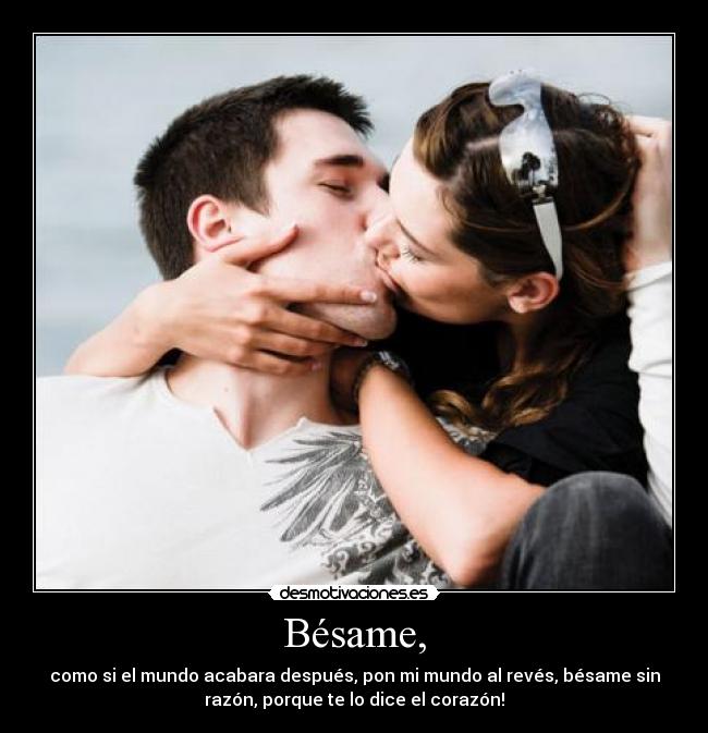 Bésame, -