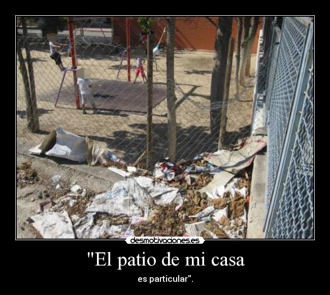 El patio de mi casa - es particular.