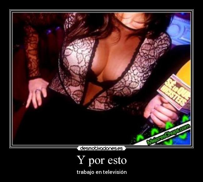 Y por esto - trabajo en televisión