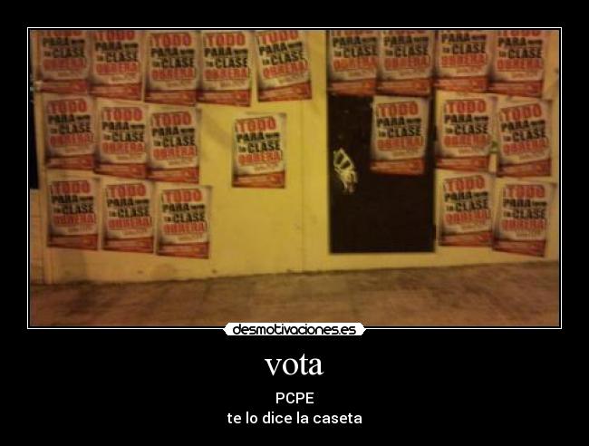 vota - PCPE
te lo dice la caseta