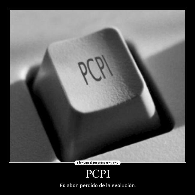 PCPI - Eslabon perdido de la evolución.