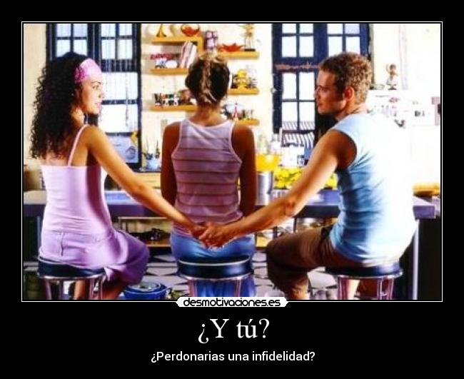 ¿Y tú? - ¿Perdonarias una infidelidad?