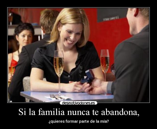Si la familia nunca te abandona, -