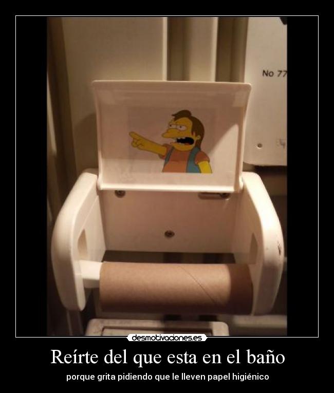 Reírte del que esta en el baño -