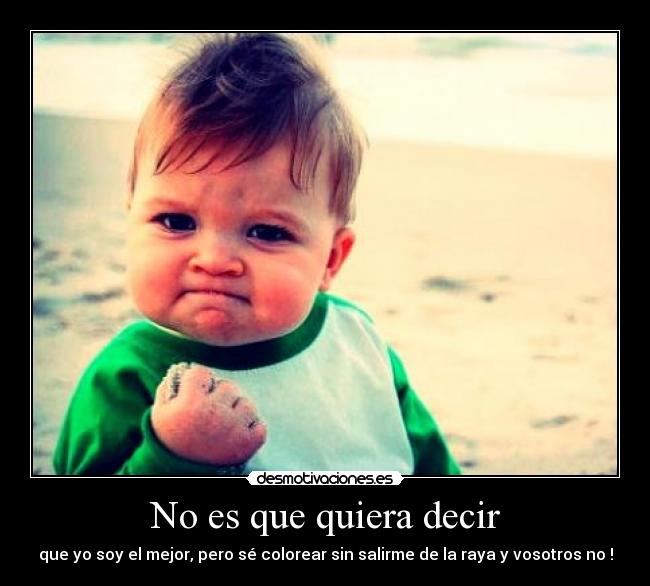 No es que quiera decir - 
