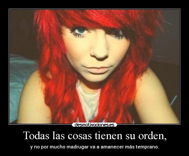Todas las cosas tienen su orden, -