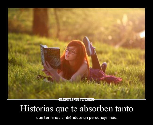 Historias que te absorben tanto - 