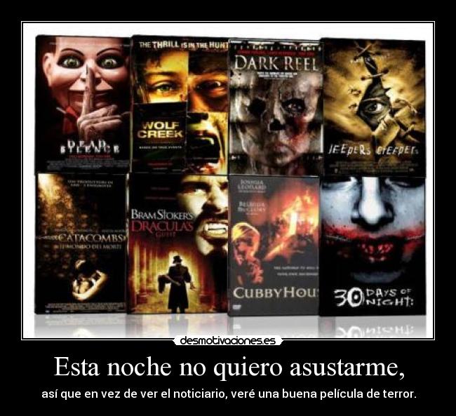 Esta noche no quiero asustarme, -