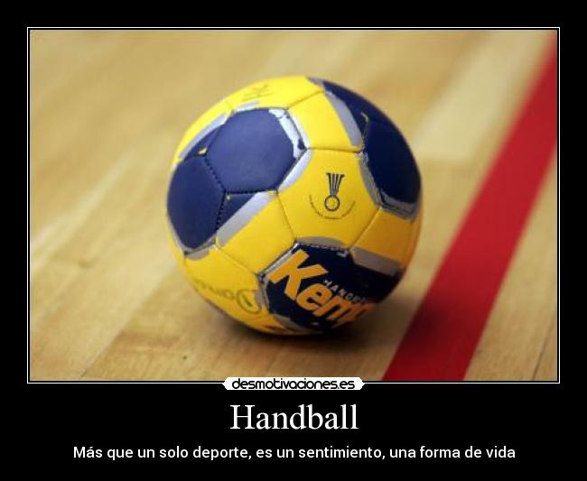 Handball - Más que un solo deporte, es un sentimiento, una forma de vida