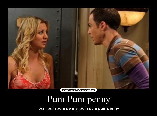 Pum Pum penny - pum pum pum penny, pum pum pum penny