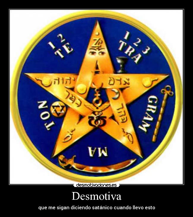Desmotiva - que me sigan diciendo satánico cuando llevo esto