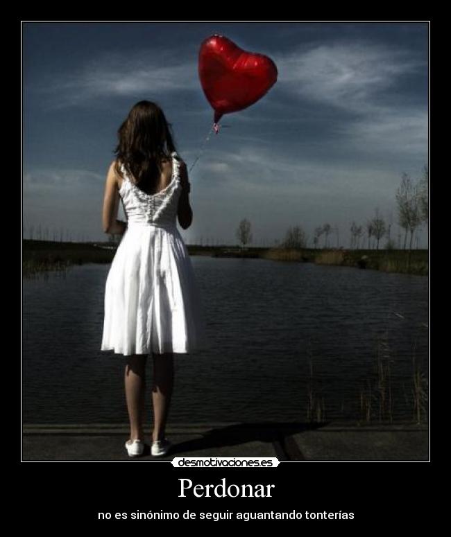 Perdonar - no es sinónimo de seguir aguantando tonterías