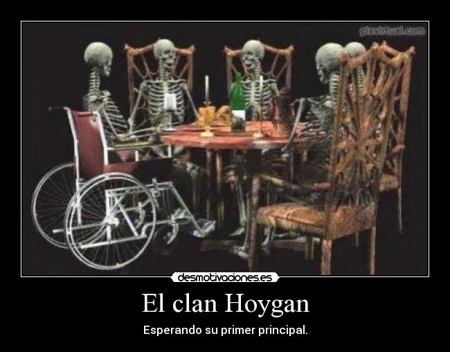 El clan Hoygan - Esperando su primer principal.