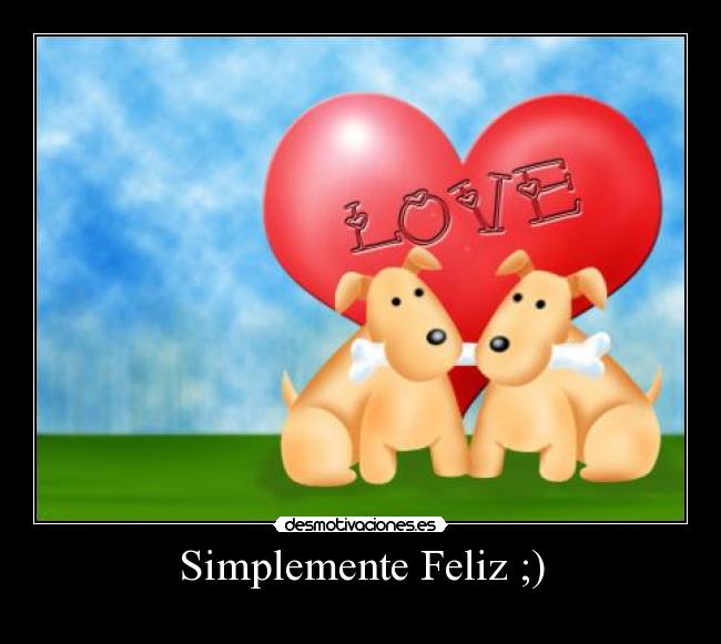 Simplemente Feliz ;) - 