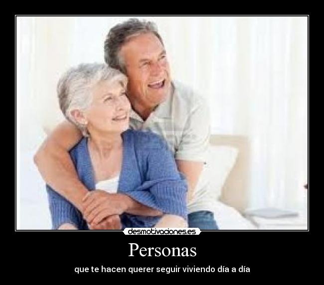 Personas - que te hacen querer seguir viviendo día a día