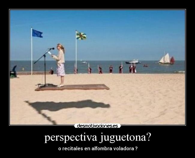 perspectiva juguetona? - o recitales en alfombra voladora ?