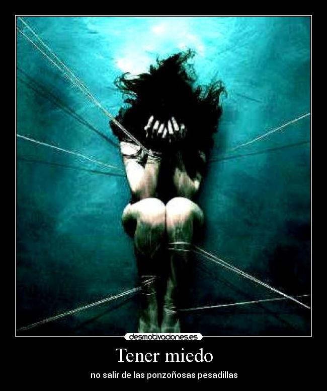 Tener miedo -