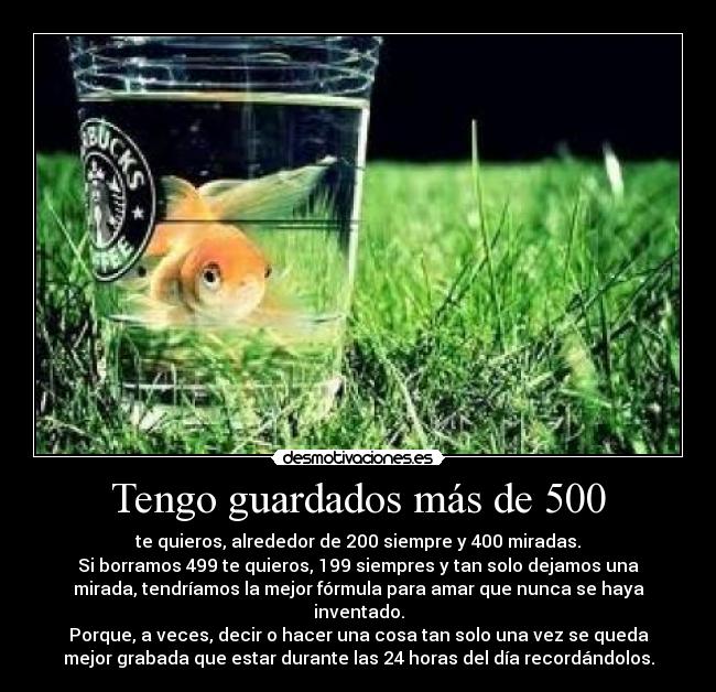 Tengo guardados más de 500 -