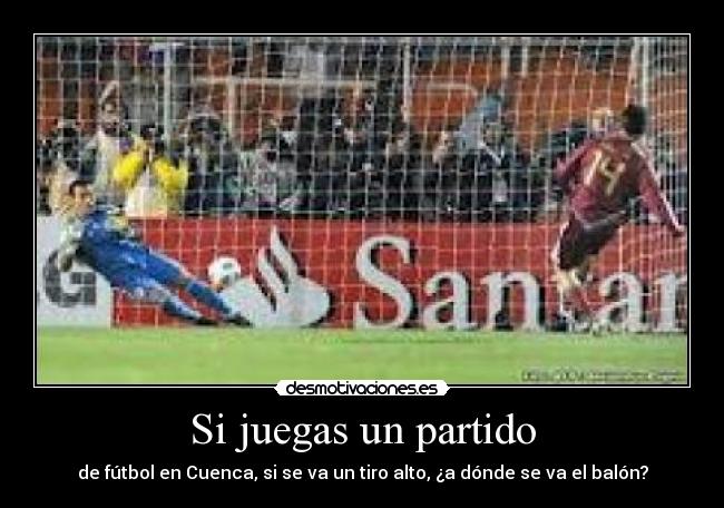 Si juegas un partido - de fútbol en Cuenca, si se va un tiro alto, ¿a dónde se va el balón?