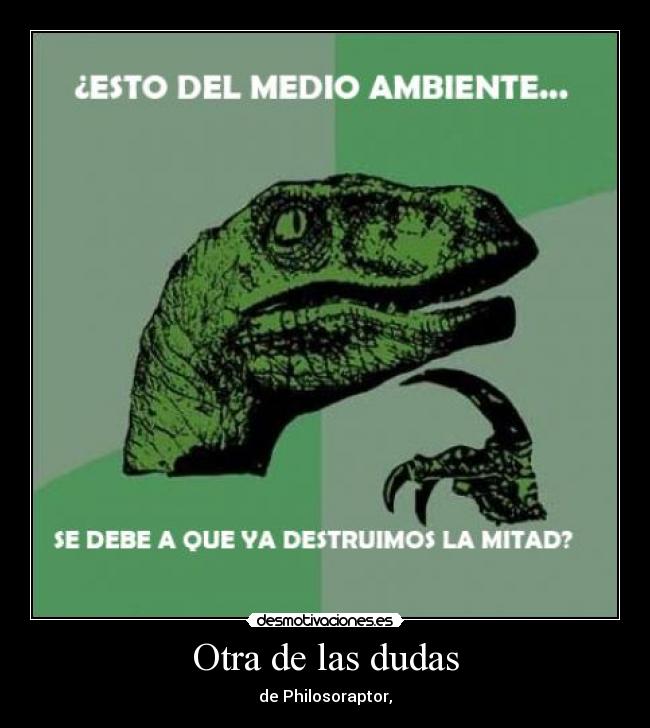 Otra de las dudas - de Philosoraptor,