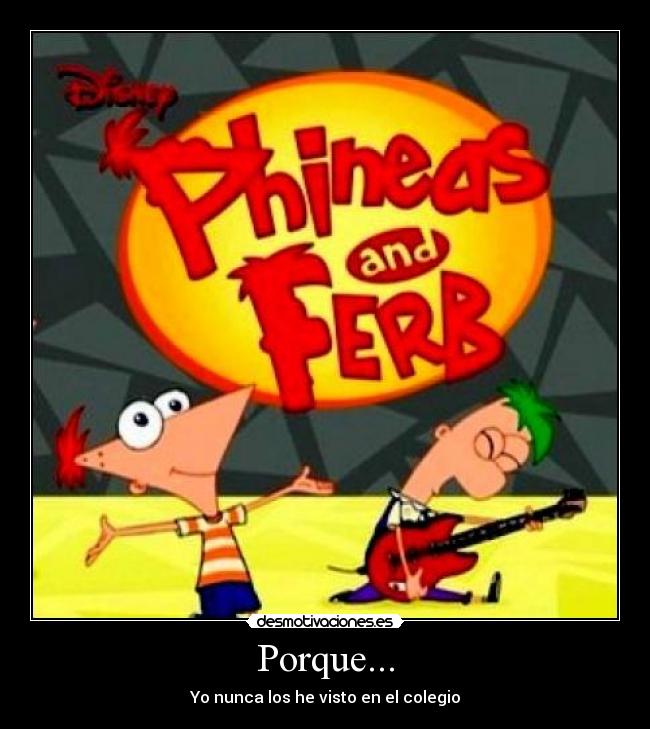 Porque... - Yo nunca los he visto en el colegio